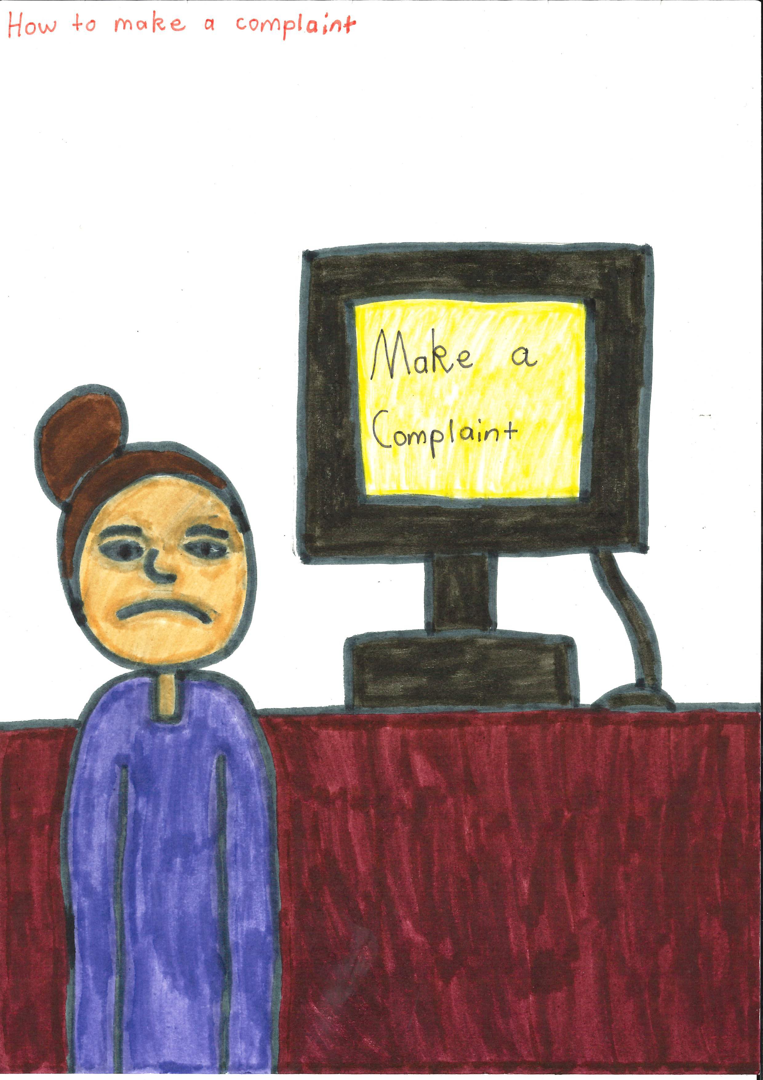 A hand drawn image of a person standing in front of a desk with a computer. The person has a frown on their face as the text on the computer reads “Make a complaint.” 